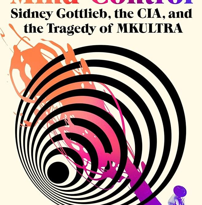 Project mind control sidney gottlieb the cia and the tragedy of mkultra by john lisle publishers weekly
