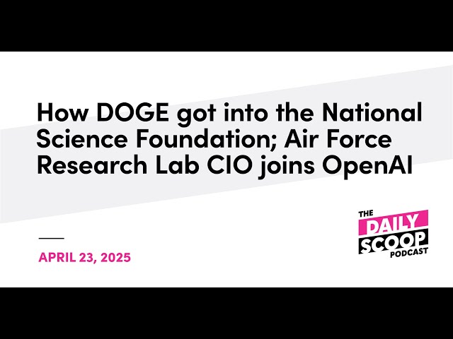 How doge got into the national science foundation air force research lab cio joins openai fedscoop